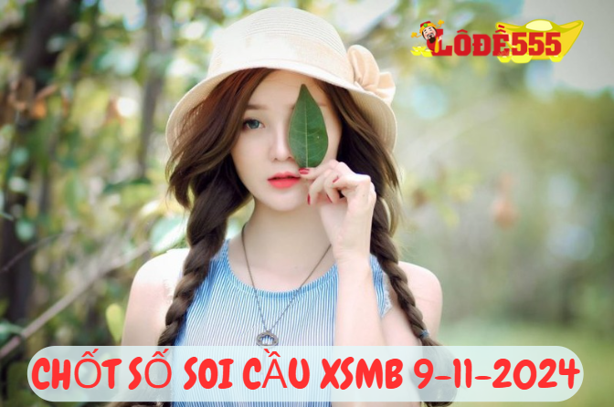  Soi Cầu XSMB 9-11-2024 | Dự Đoán Kết Quả Xổ Số Miền Bắc